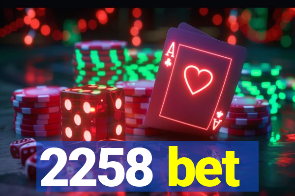 2258 bet